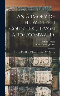 An Armory of the Western Counties (Devon and Cornwall). - Sabine Baring-Gould, Robert Twigge