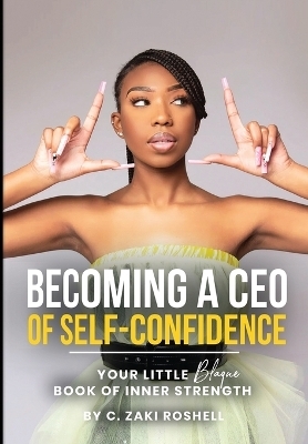 Becoming a CEO of Self-Confidence - C Zaki Roshell