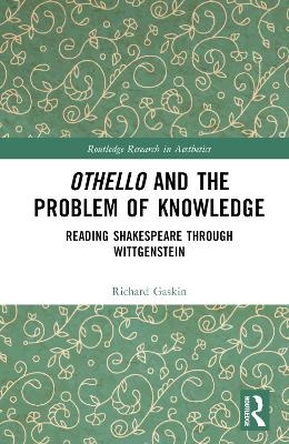 Othello and the Problem of Knowledge - Richard Gaskin