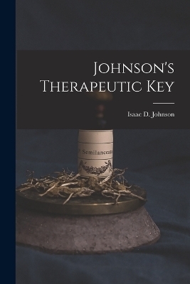 Johnson's Therapeutic Key - Isaac D Johnson