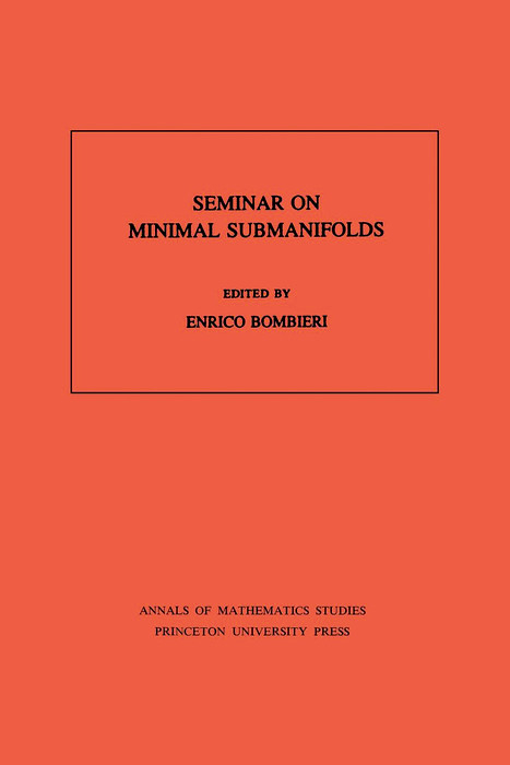 Seminar On Minimal Submanifolds. (AM-103), Volume 103 - 