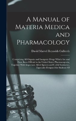 A Manual of Materia Medica and Pharmacology - David Marvel Reynolds Culbreth