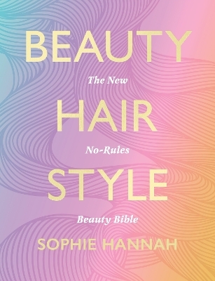 Beauty, Hair, Style - Sophie Hannah