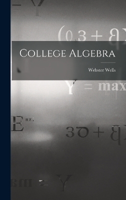 College Algebra - Webster Wells