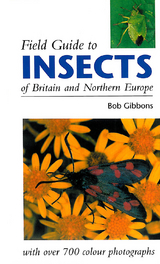 FIELD GUIDE TO INSECTS OF BRITAIN AND NORTHERN EUROPE -  Bob Gibbons