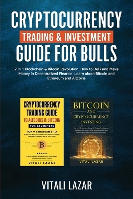 Cryptocurrency Trading & Investment Guide for Bulls - Vitali Lazar
