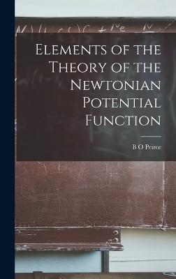 Elements of the Theory of the Newtonian Potential Function - B O Peirce