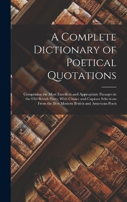 A Complete Dictionary of Poetical Quotations -  Anonymous