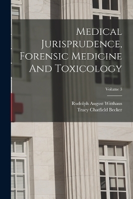 Medical Jurisprudence, Forensic Medicine And Toxicology; Volume 3 - Rudolph August Witthaus