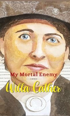 My Mortal Enemy - Willa Cather