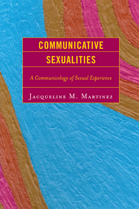 Communicative Sexualities -  Jacqueline M. Martinez