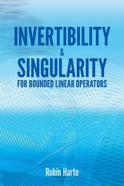 Invertibility and Singularity for Bounded Linear Operators -  Robin Harte