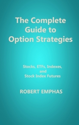 The Complete Guide to Option Strategies - Robert Emphas