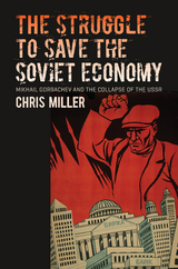 Struggle to Save the Soviet Economy -  Chris Miller