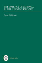 The Potency of Pastoral in the Hispanic Baroque - Anne Holloway