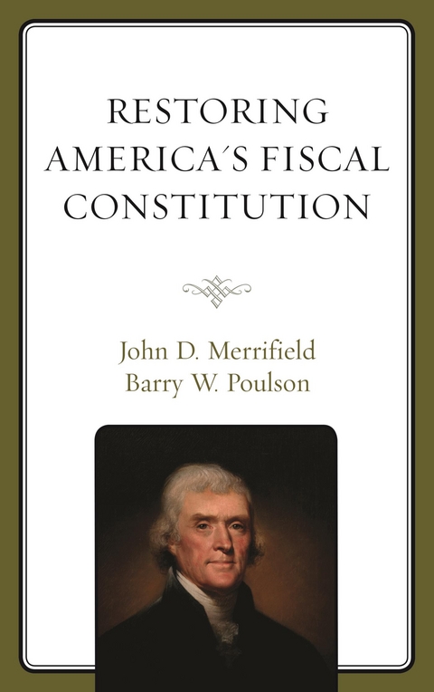 Restoring America's Fiscal Constitution -  John Merrifield,  Barry W. Poulson