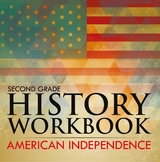 Second Grade History Workbook: American Independence -  Baby Professor