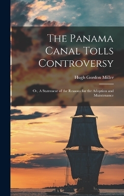 The Panama Canal Tolls Controversy - Hugh Gordon Miller