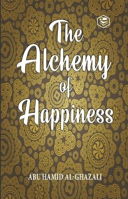 The Alchemy Of Happiness -  Al-Ghazzalli