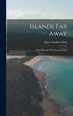 Islands Far Away - King Agnes Gardner