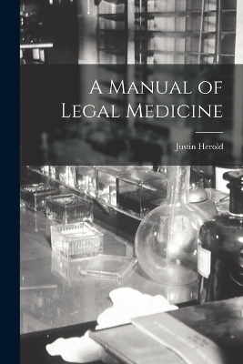 A Manual of Legal Medicine - Justin Herold
