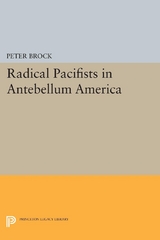 Radical Pacifists in Antebellum America - Peter Brock