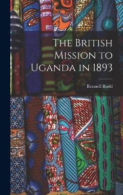 The British Mission to Uganda in 1893 - Rennell Rodd