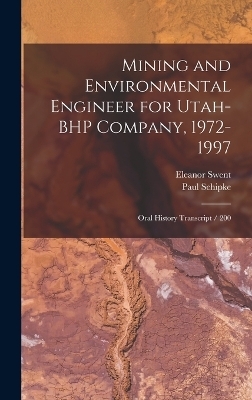 Mining and Environmental Engineer for Utah-BHP Company, 1972-1997 - Eleanor Swent, Paul Schipke