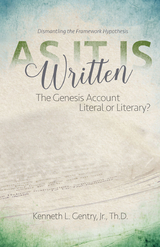 As It Is Written: The Genesis Account Literal or Literary? - Kenneth Gentry
