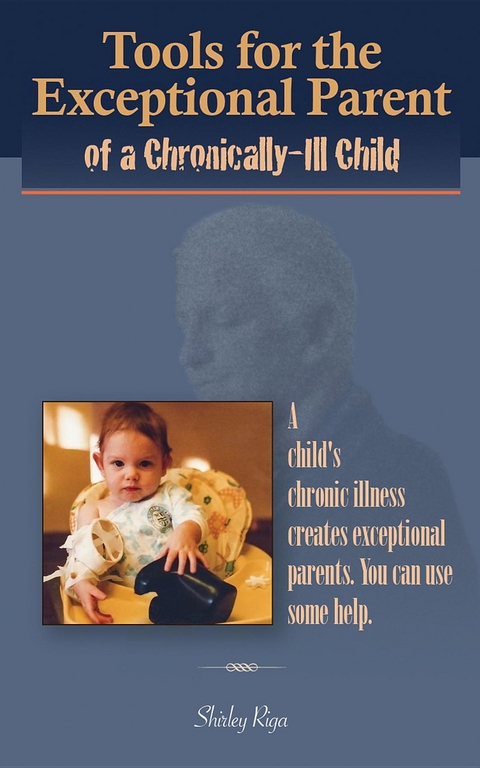 Tools for the Exceptional Parent of a Chronically-Ill Child -  Shirley Riga