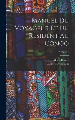 Manuel du voyageur et du résident au Congo; Volume 1 - Albert Donny, Dryepondt Gustave 1866-