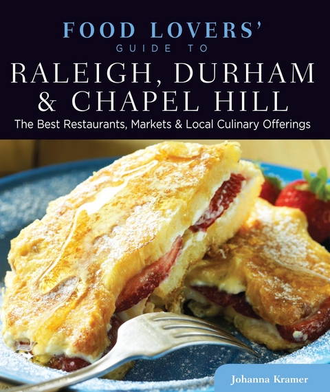 Food Lovers' Guide to(R) Raleigh, Durham & Chapel Hill -  Johanna Kramer