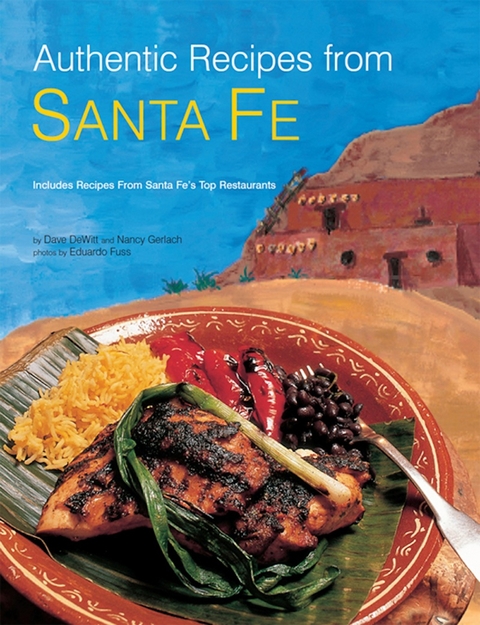 Authentic Recipes from Santa Fe -  Dave DeWitt,  Nancy Gerlach