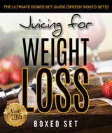 Juicing For Weight Loss: The Ultimate Boxed Set Guide (Speedy Boxed Sets): Smoothies and Juicing Recipes -  Speedy Publishing