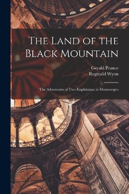 The Land of the Black Mountain - Gerald Prance, Reginald Wyon