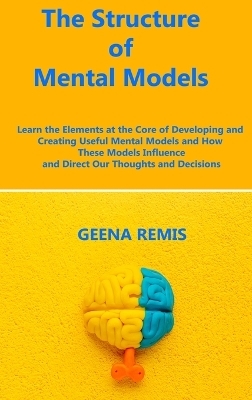 The Structure of Mental Models - Geena Remis
