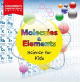 Molecules & Elements: Science for Kids | Children's Chemistry Books Edition -  Baby Professor