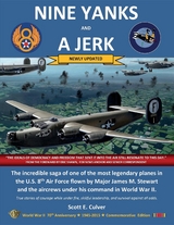 NINE YANKS AND A JERK : The incredible saga of one of the most legendary planes in the U.S. 8th Air Force flown by Major James M. Stewart and the aircrews under his command in World War II -  SCOTT E CULVER