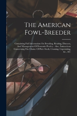 The American Fowl-breeder -  Anonymous