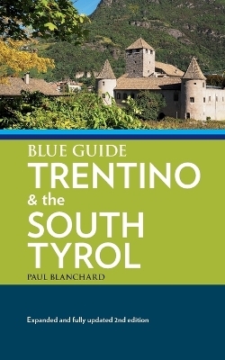 Blue Guide Trentino & the South Tyrol - Paul Blanchard