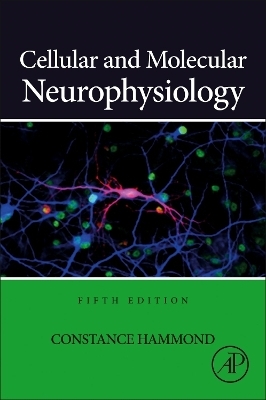 Cellular and Molecular Neurophysiology - Constance Hammond