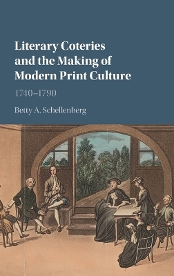 Literary Coteries and the Making of Modern Print Culture - Betty A. Schellenberg