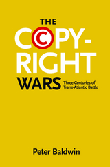 Copyright Wars -  Peter Baldwin
