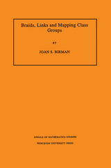 Braids, Links, and Mapping Class Groups. (AM-82), Volume 82 -  Joan S. Birman