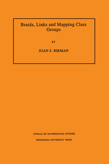 Braids, Links, and Mapping Class Groups. (AM-82), Volume 82 -  Joan S. Birman