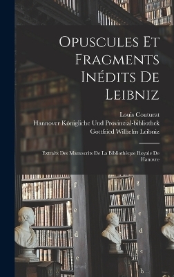 Opuscules Et Fragments Inédits De Leibniz - Gottfried Wilhelm Leibniz, Louis Couturat, H Königliche Und Provinzial-Bibliothek