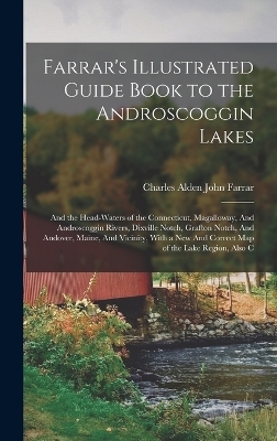 Farrar's Illustrated Guide Book to the Androscoggin Lakes - Charles Alden John Farrar