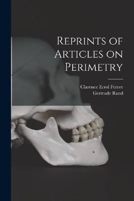 Reprints of Articles on Perimetry - Clarence Errol Ferree, Gertrude Rand