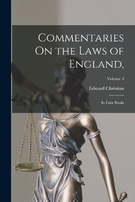 Commentaries On the Laws of England, - Edward Christian