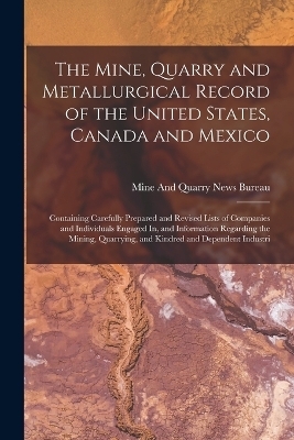 The Mine, Quarry and Metallurgical Record of the United States, Canada and Mexico - 